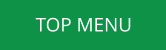 TOP MENU